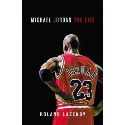 Michael Jordan - The Life | Roland Lazenby