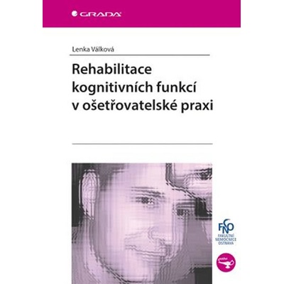Rehabilitace kognitivních funkcí v ošetřovatelské praxi