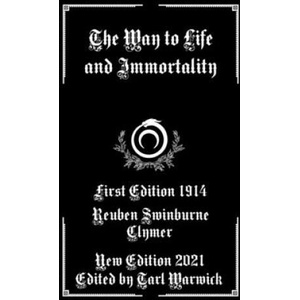 The Way to Life and Immortality | Tarl Warwick, Reuben Swinburne Clymer (2021)