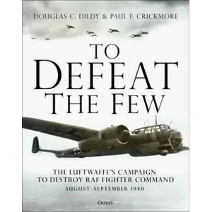 To Defeat the Few | Doug Dildy, Paul F. Crickmore (ISBN: 9781472839183)