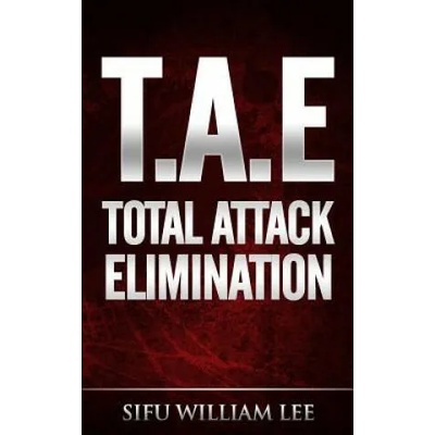 T. A. E. Total Attack Elimination: Pressure Points Self Defense | Sifu William Lee