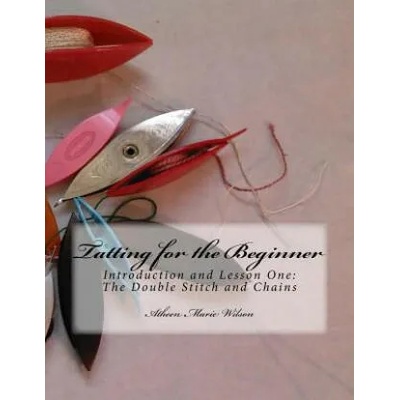 Tatting for the Beginner: Introduction and Lesson One | Atheen Marie Wilson