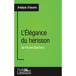 L'Elegance du herisson de Muriel Barbery (Analyse approfondie) | Harmony Vanderborght (ISBN: 9782806268761)