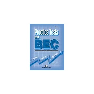 Practice Tests for the BEC Vantage - Student´s Book with answers Express Publishing