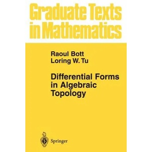 Differential Forms in Algebraic Topology | Raoul Bott, Loring W. Tu (2010)