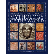 Illustrated Encyclopedia of Mythology of the World: A Comprehensive A-Z of the Myths and Legends of the Ancient World