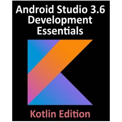 Android Studio 3.6 Development Essentials - Kotlin Edition