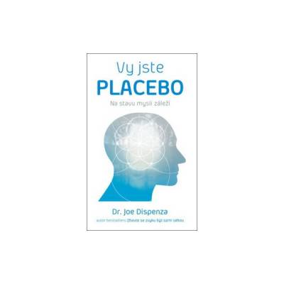 Dispenza, Joe - Vy jste placebo