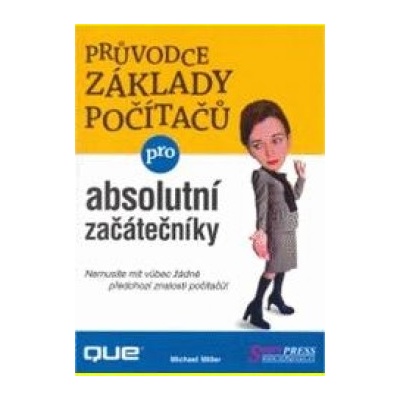 Průvodce základy počítačů absolutní začátečníky Michael Miller