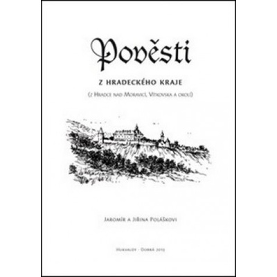 Pověsti z hradeckého kraje - Jiřina Polášková; Jaromír Polášek