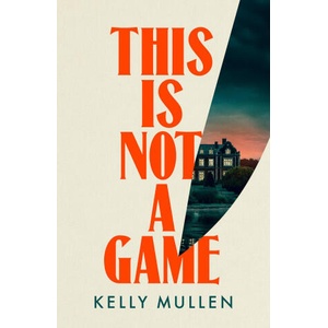 This Is Not a Game | Kelly Mullen (ISBN: 9781529939071)