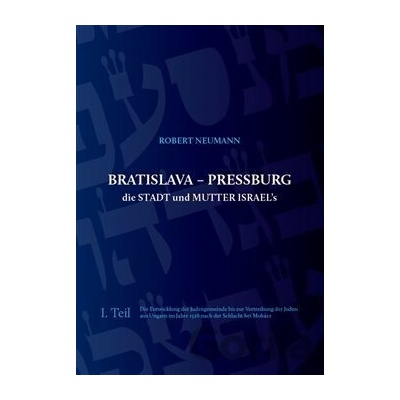 Bratislava - Pressburg die Stadt und Mutter Israel´s