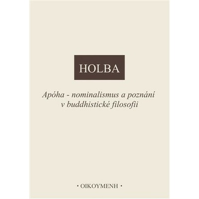 Apóha - nominalismus a poznání v buddhistické filosofii - Jiří Holba