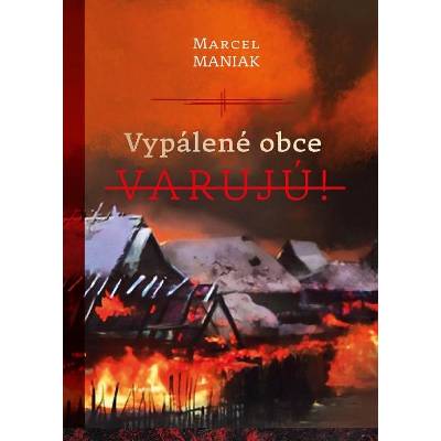 Vypálené obce varujú!