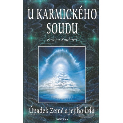 Koubová Božena - U karmického soudu -- Úpadek Země a jejho lidu
