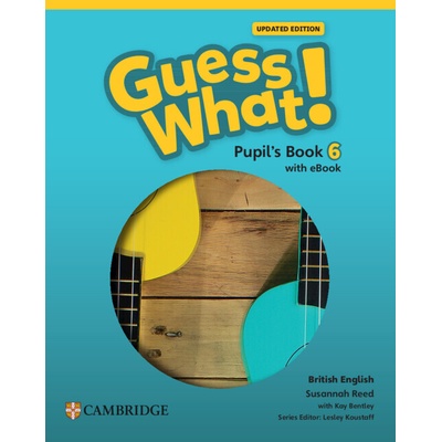 Guess What! British English Level 6 Pupil's Book with eBook Updated