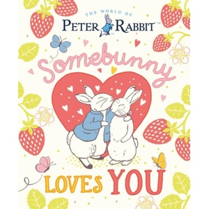 The World of Peter Rabbit: Somebunny Loves You (ISBN: 9780241768013)