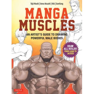 Manga Muscles: How to Draw All Builds from Lean to Jacked (ISBN: 9780804858267)