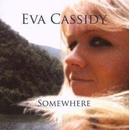 Somewhere - Eva Cassidy CD