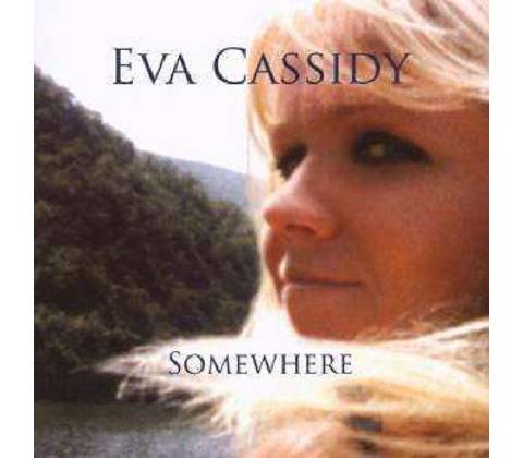 Somewhere - Eva Cassidy CD