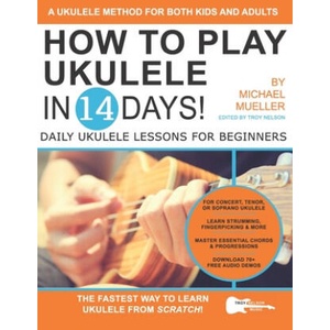 How To Play Ukulele In 14 Days | Troy Nelson, Michael Mueller (ISBN: 9781672893381)