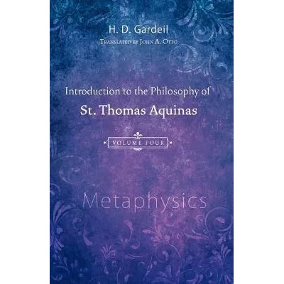 Introduction to the Philosophy of St. Thomas Aquinas, Volume 4 | H. D. Gardeil
