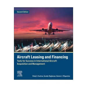 Aircraft Leasing and Financing | Vitaly Guzhva, Sunder Raghavan, Damon D’Agostino (2023)