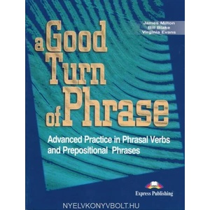 A Good Turn of Phrase Phrasal Verbs a Prepositional Phrases - Student's Book | James Milton (ISBN: 9781842168486)