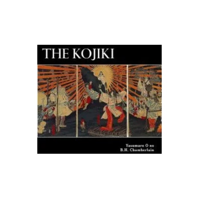 The Kojiki | Yasumaro O No, Alex Struik, B H Chamberlain