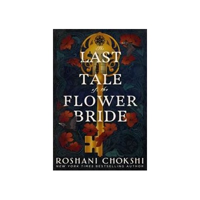The Last Tale of the Flower Bride - Roshani Chokshi