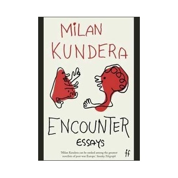 Encounter: Essays - Milan Kundera
