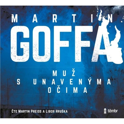 Muž s unavenýma očima - Martin Goffa - čtou Martin Preiss a Libor Hruška