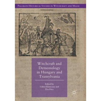 Witchcraft and Demonology in Hungary and Transylvania