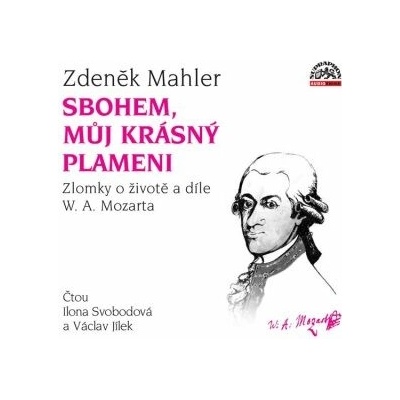 Sbohem, můj krásný plameni / Zlomky o životě a díle W. A. Mozarta - Zdeněk Mahler