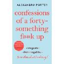 Confessions of a Forty-Something Fk Up - Alexandra Potter, Pan Macmillan