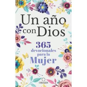 Un A? o Con Dios: 365 Devocionales Para La Mujer / A Year with God. a Devotional for Women | Origen (ISBN: 9781644733219)
