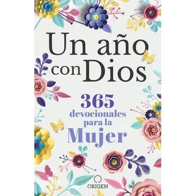 Un A? o Con Dios: 365 Devocionales Para La Mujer / A Year with God. a Devotional for Women | Origen