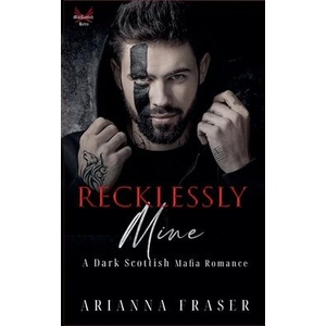 Recklessly Mine _ A Dark Scottish Mafia Romance (ISBN: 9798232014490)