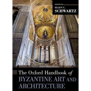 Oxford Handbook of Byzantine Art and Architecture | Ellen C. Schwartz (ISBN: 9780190277352)