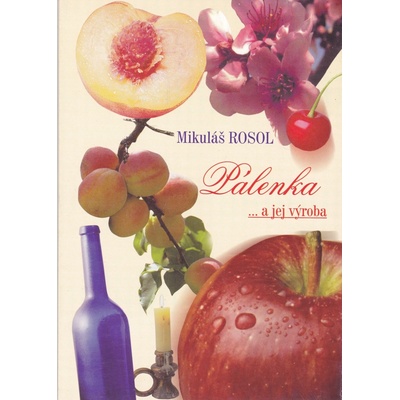 Pálenkaa jej výroba Mikuláš Rosol