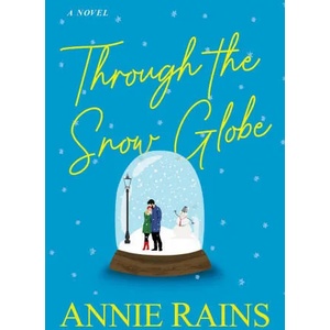 Through the Snow Globe | Rains, Annie (ISBN: 9781496740847)