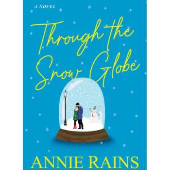 Image 1 of Through the Snow Globe | Rains, Annie