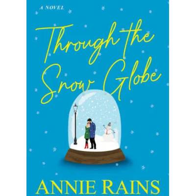 Through the Snow Globe | Rains, Annie