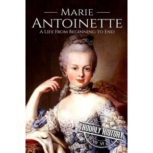 Marie Antoinette | Hourly History (ISBN: 9781724855961)