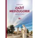 Zažiť Medžugorie - Sprievodca pútnika