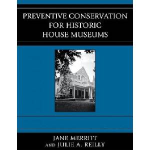 Preventive Conservation for Historic House Museums | Jane Merritt, Julie A. Reilly (ISBN: 9780759112162)