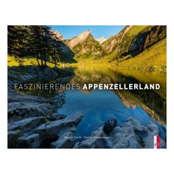 Faszinierendes Appenzellerland | Stefan Sonderegger, Roland Gerth