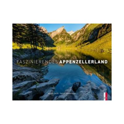 Faszinierendes Appenzellerland | Stefan Sonderegger, Roland Gerth