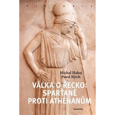 Válka o Řecko ACADEMIA - Michal Habaj; Pavel Nývlt