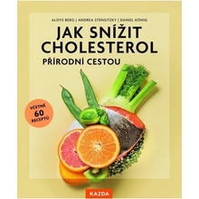 Jak snížit cholesterol přírodní cestou, včetně 60 receptů Kazda Václav